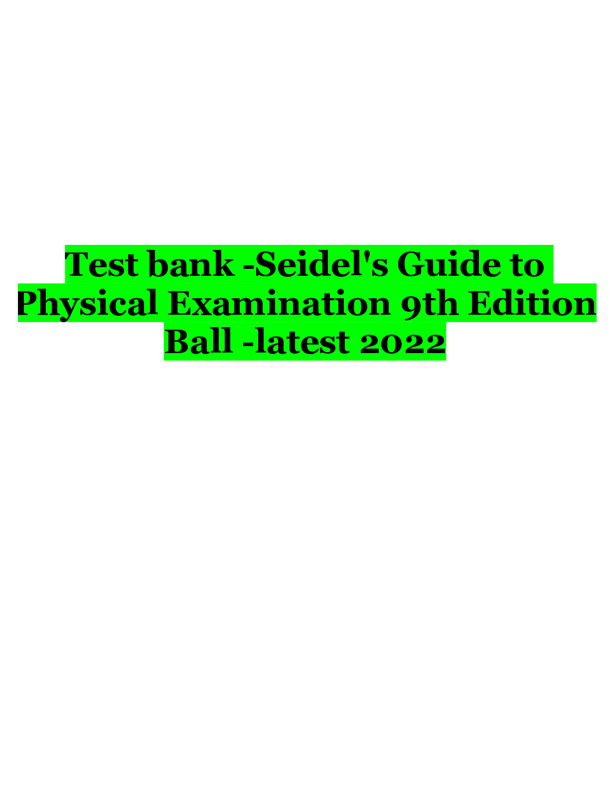 Preview of Test bank -Seidel's Guide to Physical Examination 9th Edition Ball -latest 2022